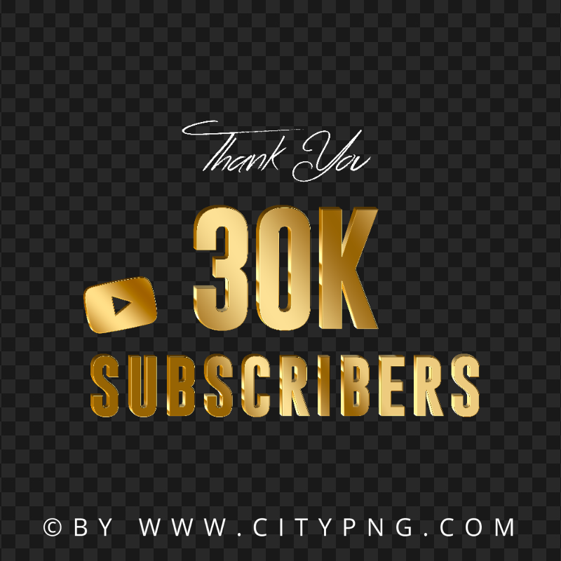 30K Subscribers Youtube Gold Thank You FREE PNG